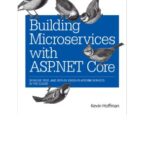 خرید و دانلود نسخه کامل کتاب Building Microservices with ASP.NET Core: Develop, Test, and Deploy Cross-Platform Services in the Cloud