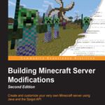 خرید و دانلود نسخه کامل کتاب Building Minecraft Server Modifications, Second Edition