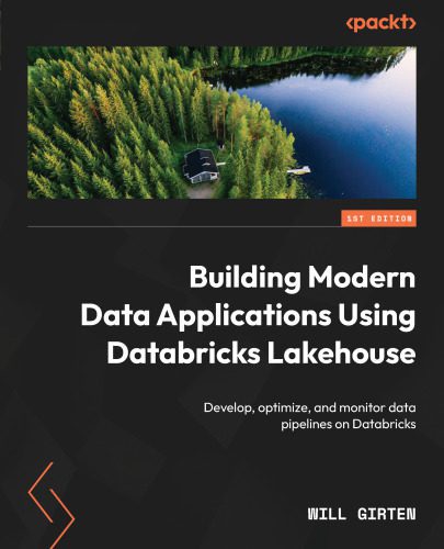 خرید و دانلود نسخه کامل کتاب Building Modern Data Applications Using Databricks Lakehouse: Develop, optimize, and monitor data pipelines on Databricks_686e8ee380c95.jpeg خرید و دانلود نسخه کامل کتاب Building Modern Data Applications Using Databricks Lakehouse: Develop, optimize, and monitor data pipelines on Databricks