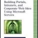خرید و دانلود نسخه کامل کتاب Building Portals, Intranets, and Corporate Web Sites Using Microsoft Servers