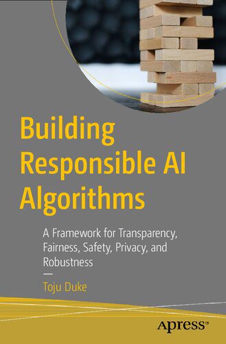 خرید و دانلود نسخه کامل کتاب Building Responsible AI Algorithms: A Framework for Transparency, Fairness, Safety, Privacy, and Robustness_68654b5b6375b.jpeg خرید و دانلود نسخه کامل کتاب Building Responsible AI Algorithms: A Framework for Transparency, Fairness, Safety, Privacy, and Robustness