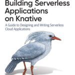 خرید و دانلود نسخه کامل کتاب Building Serverless Applications on Knative: A Guide to Designing and Writing Serverless Cloud Applications