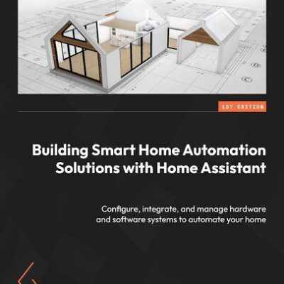 خرید و دانلود نسخه کامل کتاب Building Smart Home Automation Solutions with Home Assistant
