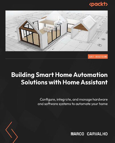 خرید و دانلود نسخه کامل کتاب Building Smart Home Automation Solutions with Home Assistant: Configure, integrate, and manage hardware and software systems_686a8854a2696.jpeg خرید و دانلود نسخه کامل کتاب Building Smart Home Automation Solutions with Home Assistant: Configure, integrate, and manage hardware and software systems