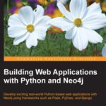 خرید و دانلود نسخه کامل کتاب Building Web Applications with Python and Neo4j: Develop exciting real-world Python-based web applications with Neo4j using frameworks such as Flask, Py2neo, and Django