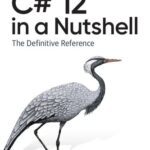 خرید و دانلود نسخه کامل کتاب C# 12 in a Nutshell: The Definitive Reference