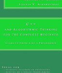 خرید و دانلود نسخه کامل کتاب C++ and Algorithmic Thinking for the Complete Beginner: Learn to Think Like a Programmer