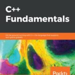 خرید و دانلود نسخه کامل کتاب C++ Fundamentals: Hit the ground running with C++, the language that supports tech giants globally