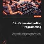 خرید و دانلود نسخه کامل کتاب C++ Game Animation Programming: Learn modern animation techniques from theory to implementation using C++, OpenGL, and Vulkan