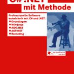 خرید و دانلود نسخه کامل کتاب C# .NET mit Methode: Professionelle Software entwickeln mit C# und .NET: Grundlagen, Windows, ADO.NET, ASP.NET und Remoting