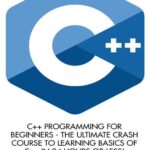خرید و دانلود نسخه کامل کتاب C++ Programming for Beginners – the Ultimate Crash Course to Learning Basics of C++ in 24 Hours Or Less!