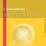 خرید و دانلود نسخه کامل کتاب C Programming: The Tutorial