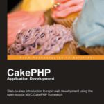 خرید و دانلود نسخه کامل کتاب CakePHP Application Development: Step-by-step introduction to rapid web development using the open-source MVC CakePHP framework