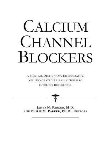 خرید و دانلود نسخه کامل کتاب Calcium Channel Blockers – A Medical Dictionary, Bibliography, and Annotated Research Guide to Internet References_6884b156ac67f.jpeg خرید و دانلود نسخه کامل کتاب Calcium Channel Blockers – A Medical Dictionary, Bibliography, and Annotated Research Guide to Internet References