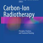 خرید و دانلود نسخه کامل کتاب Carbon-Ion Radiotherapy: Principles, Practices, and Treatment Planning