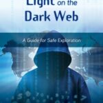 خرید و دانلود نسخه کامل کتاب Casting Light On The Dark Web: A Guide For Safe Exploration