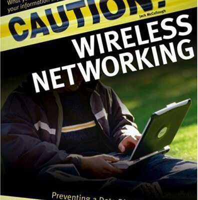 خرید و دانلود نسخه کامل کتاب Caution! Wireless Networking: Preventing a Data Disaster