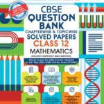 خرید و دانلود نسخه کامل کتاب CBSE Question Bank Class 12 Mathematics Book Based On Latest Board Sample Paper Released On 16th Sep 2022 (For 2023 Exam)