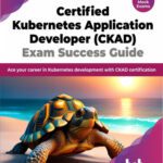 خرید و دانلود نسخه کامل کتاب Certified Kubernetes Application Developer (CKAD) Exam Success Guide: Ace your career in Kubernetes development