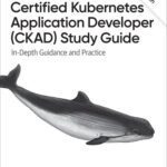 خرید و دانلود نسخه کامل کتاب Certified Kubernetes Application Developer (CKAD) Study Guide, 2nd Edition
