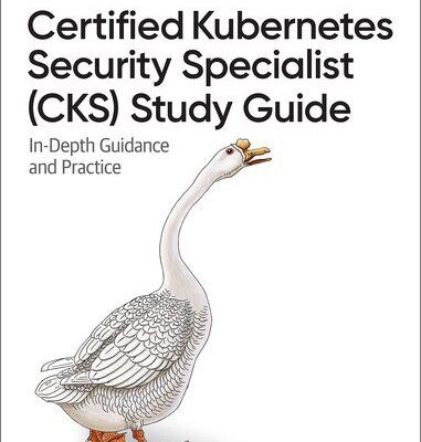 خرید و دانلود نسخه کامل کتاب Certified Kubernetes Security Specialist (CKS) Study Guide: In-Depth Guidance and Practice