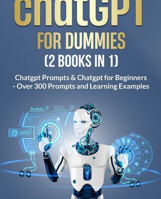 خرید و دانلود نسخه کامل کتاب ChatGPT For Dummies (2 Books in 1): Chatgpt Prompts & Chatgpt for Beginners – Over 300 Prompts and Learning Examples
