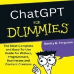 خرید و دانلود نسخه کامل کتاب ChatGPT for Dummies: The Most Complete and Easy-To-Use Guide for Writers, Programmers, Businesses and Content Creators
