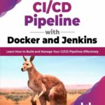 خرید و دانلود نسخه کامل کتاب CI/CD Pipeline with Docker and Jenkins: Learn How to Build and Manage Your CI/CD Pipelines Effectively