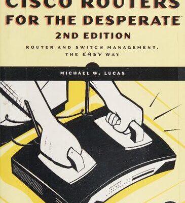 خرید و دانلود نسخه کامل کتاب Cisco Routers for the Desperate 2nd Edition: Router and Switch Management, the Easy Way