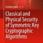 خرید و دانلود نسخه کامل کتاب Classical and Physical Security of Symmetric Key Cryptographic Algorithms