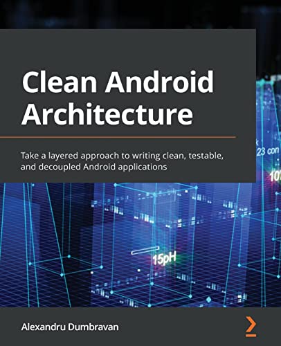 خرید و دانلود نسخه کامل کتاب Clean Android Architecture: Take a layered approach to writing clean, testable, and decoupled Android applications_68702ef4cedc6.jpeg خرید و دانلود نسخه کامل کتاب Clean Android Architecture: Take a layered approach to writing clean, testable, and decoupled Android applications