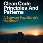 خرید و دانلود نسخه کامل کتاب Clean Code Principles and Patterns, 2nd Edition : A Software Practitioner’s Handbook