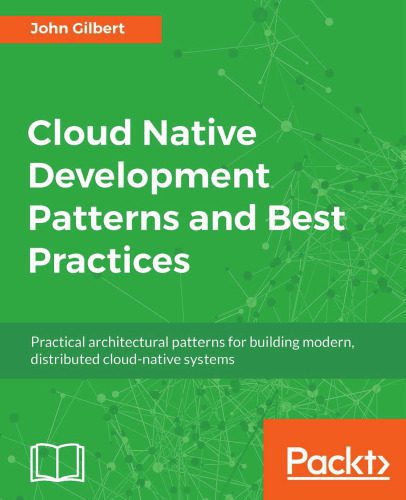 خرید و دانلود نسخه کامل کتاب Cloud Native Development Patterns and Best Practices: Practical architectural patterns for building modern, distributed cloud-native systems_6884f55717d46.jpeg خرید و دانلود نسخه کامل کتاب Cloud Native Development Patterns and Best Practices: Practical architectural patterns for building modern, distributed cloud-native systems