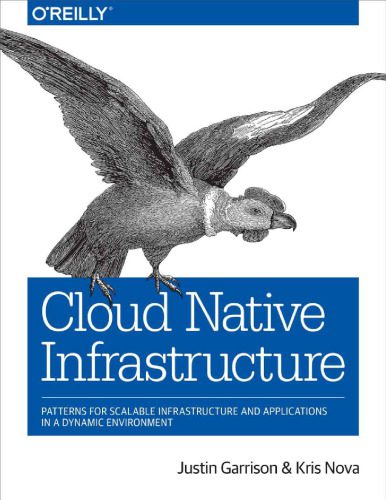 خرید و دانلود نسخه کامل کتاب Cloud Native Infrastructure: Patterns for Scalable Infrastructure and Applications in a Dynamic Environment_68677e4a67592.jpeg خرید و دانلود نسخه کامل کتاب Cloud Native Infrastructure: Patterns for Scalable Infrastructure and Applications in a Dynamic Environment