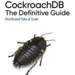 خرید و دانلود نسخه کامل کتاب CockroachDB: The Definitive Guide: Distributed Data at Scale