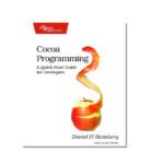 خرید و دانلود نسخه کامل کتاب Cocoa Programming: A Quick-Start Guide for Developers (Pragmatic Programmers)