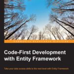 خرید و دانلود نسخه کامل کتاب Code-First Development with Entity Framework: Take your data access skills to the next level with Entity Framework
