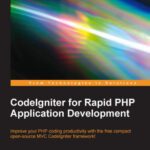 خرید و دانلود نسخه کامل کتاب CodeIgniter for Rapid PHP Application Development: Improve your PHP coding productivity with the free compact open-source MVC CodeIgniter framework!