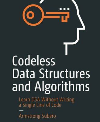 خرید و دانلود نسخه کامل کتاب Codeless Data Structures and Algorithms : Learn DSA Without Writing a Single Line of Code