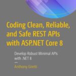 خرید و دانلود نسخه کامل کتاب Coding Clean, Reliable, and Safe REST APIs with ASP.NET Core 8: Develop Robust Minimal APIs with .NET 8