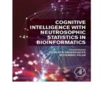 خرید و دانلود نسخه کامل کتاب Cognitive Intelligence with Neutrosophic Statistics in Bioinformatics