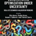خرید و دانلود نسخه کامل کتاب Combinatorial Optimization Under Uncertainty: Real-Life Scenarios in Allocation Problems