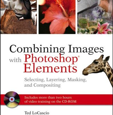 خرید و دانلود نسخه کامل کتاب Combining Images with Photoshop Elements: Selecting, Layering, Masking, and Compositing