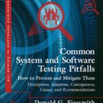 خرید و دانلود نسخه کامل کتاب Common System and Software Testing Pitfalls: How to Prevent and Mitigate Them: Descriptions, Symptoms, Consequences, Causes, and Recommendations