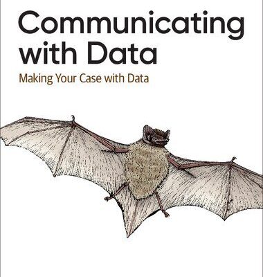 خرید و دانلود نسخه کامل کتاب Communicating with Data: Making Your Case With Data