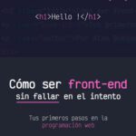 خرید و دانلود نسخه کامل کتاب Cómo ser front-end sin fallar en el intento: Tus primeros pasos en la programación web (Spanish Edition)