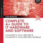 خرید و دانلود نسخه کامل کتاب Complete A+ Guide to IT Hardware and Software: AA CompTIA A+ Core 1 (220-1001) & CompTIA A+ Core 2 (220-1002) Textbook