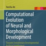 خرید و دانلود نسخه کامل کتاب Computational Evolution of Neural and Morphological Development : Towards Evolutionary Developmental Artificial Intelligence