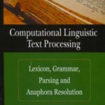 خرید و دانلود نسخه کامل کتاب Computational linguistic text processing: lexicon, grammar, parsing, and anaphora resolution