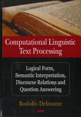 خرید و دانلود نسخه کامل کتاب Computational linguistic text processing: logical form, semantic interpretation, discourse relations and question answering_686acec643606.jpeg خرید و دانلود نسخه کامل کتاب Computational linguistic text processing: logical form, semantic interpretation, discourse relations and question answering